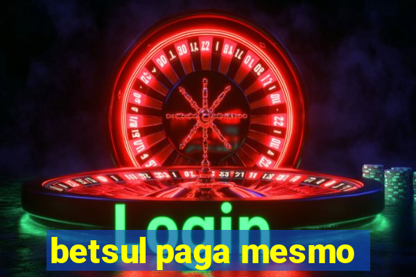 betsul paga mesmo